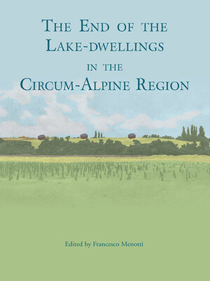 cover image of The end of the lake-dwellings in the Circum-Alpine region